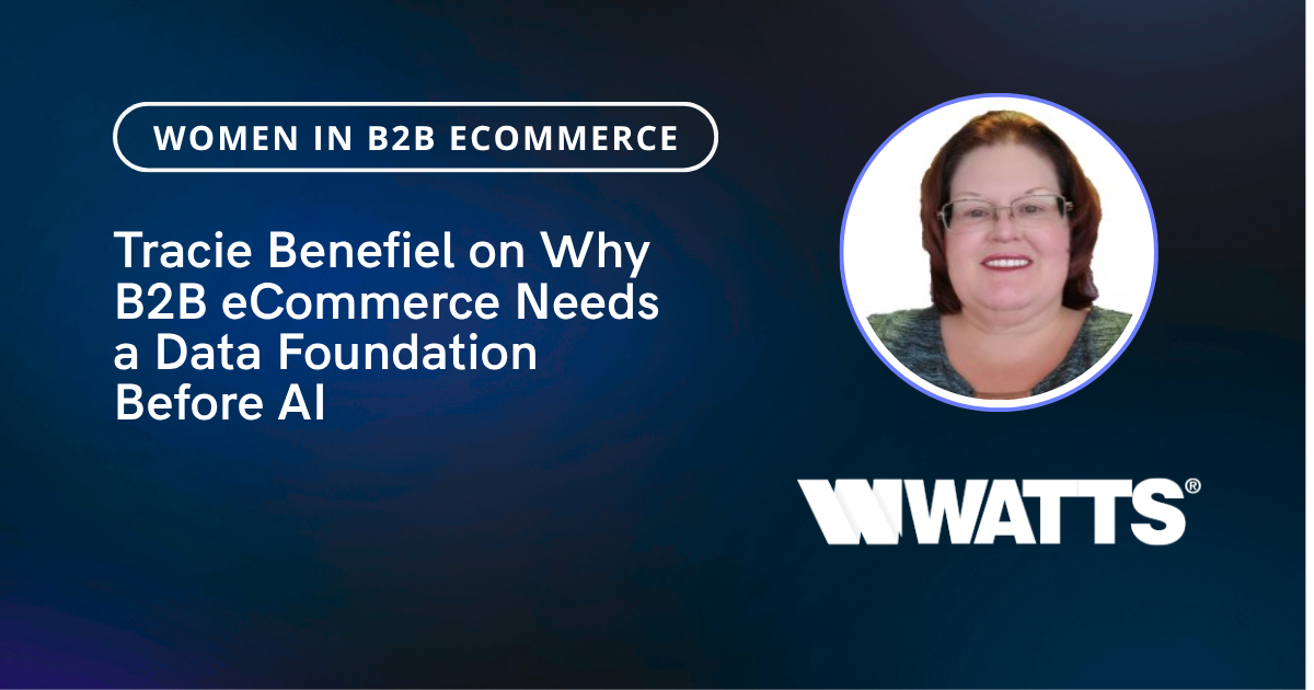 Tracie Benefiel on Why B2B eCommerce Needs a Data Foundation Before AI