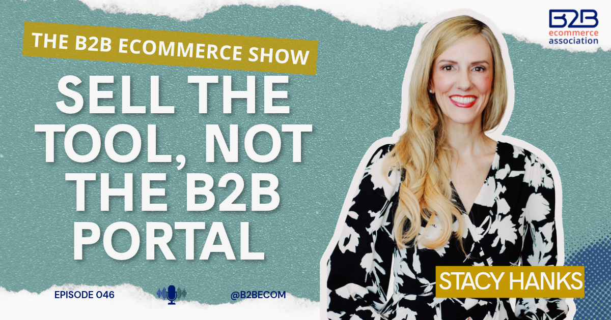 Stacy Hanks on Getting Distributors to Adopt a B2B Portal, Earning Customer Trust, and Resetting Digital Expectations