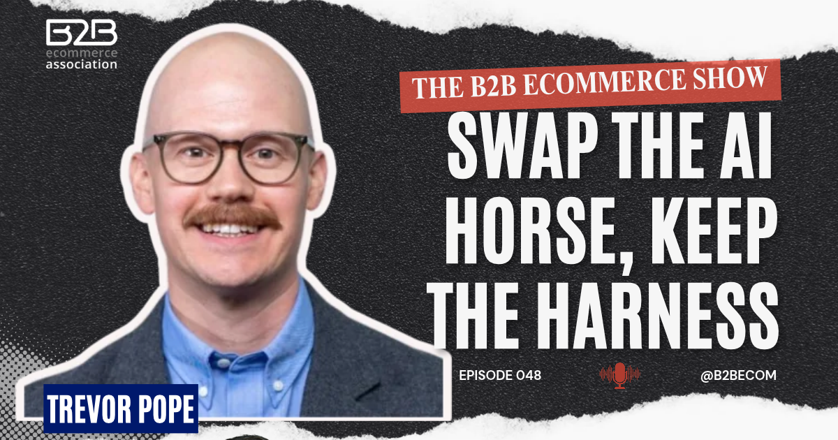 Trevor Pope on Building an AI Harness, Swapping Models Without Rebuilding, and Governing AI Agents in B2B Commerce